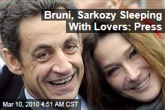 Bruni, Sarkozy Sleeping With Lovers: Press
