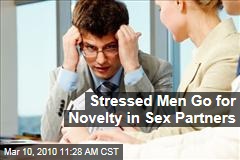 Stressed Men Go for Novelty in Sex Partners