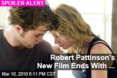 Robert Pattinson's New Film Ends With ...