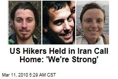 US Hikers Held in Iran Call Home: 'We're Strong'