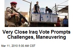 Very Close Iraq Vote Prompts Challenges, Maneuvering
