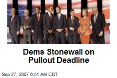 Dems Stonewall on Pullout Deadline