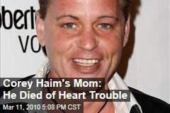 Corey Haim's Mom: He Died of Heart Trouble