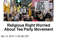 Religious Right Worried About Tea Party Movement
