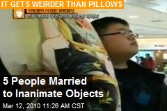 5 People Married to Inanimate Objects
