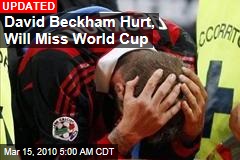 David Beckham Hurt, Will Miss World Cup