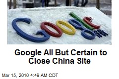 Google All But Certain to Close China Site