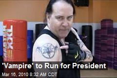 'Vampire' to Run for President