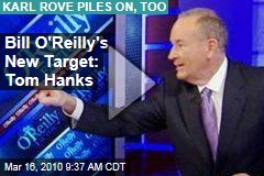 Bill O'Reilly's New Target: Tom Hanks