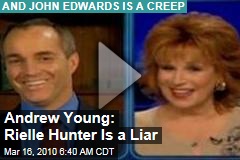 Andrew Young: Rielle Hunter Is a Liar