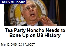 Tea Party Honcho Needs to Bone Up on US History