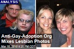 Anti-Gay-Adoption Org Mixes Lesbian Photos
