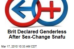 Brit Declared Genderless After Sex-Change Snafu