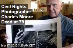 Civil Rights Photographer Charles Moore Dead at 79