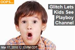 Glitch Lets Kids See Playboy Channel