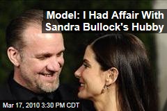 Model: I Had Affair With Sandra Bullock's Hubby