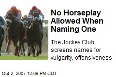 No Horseplay Allowed When Naming One