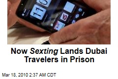 Now Sexting Lands Dubai Travelers in Prison