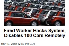 Fired Worker Hacks System, Disables 100 Cars Remotely