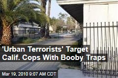 'Urban Terrorists' Target Calif. Cops With Booby Traps