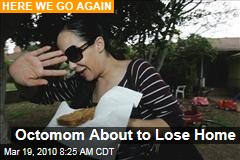 Octomom About to Lose Home