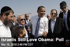 Israelis Still Love Obama: Poll