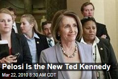 Pelosi Is the New Ted Kennedy