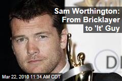 Sam Worthington: From Bricklayer to 'It' Guy