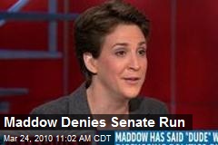 Maddow Denies Senate Run