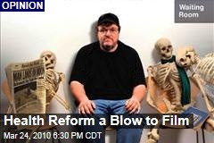 Health Reform a Blow to Film