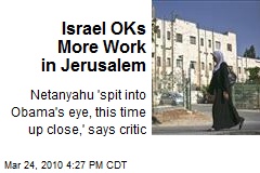 Israel OKs More Work in Jerusalem