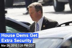 House Dems Get Extra Security