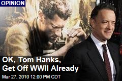 OK, Tom Hanks, Get Off WWII Already