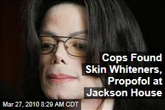 Cops Found Skin Whiteners, Propofol at Jackson House
