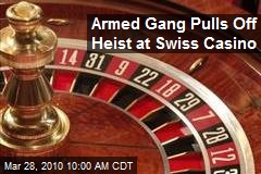 Armed Gang Pulls Off Heist at Swiss Casino