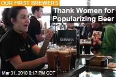Thank Women for Popularizing Beer