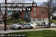 Driver of Van Used in DC Shooting Is 14