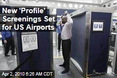 New 'Profile' Screenings Set for US Airports
