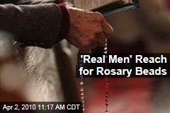'Real Men' Reach for Rosary Beads