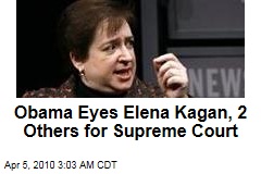 Obama Eyes Elena Kagan, 2 Others for Supreme Court