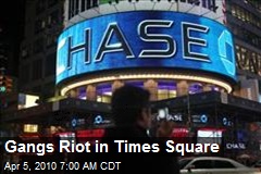 Gangs Riot in Times Square