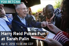 Harry Reid Pokes Fun at Sarah Palin