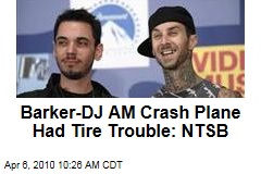 Barker-DJ AM Crash Plane Had Tire Trouble: NTSB