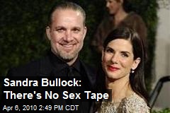Sandra Bullock: There's No Sex Tape