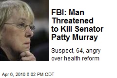 FBI: Man Threatened to Kill Senator Patty Murray