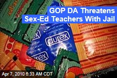 GOP DA Threatens Sex-Ed Teachers With Jail