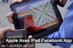 Apple Axes iPad Facebook App