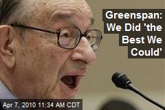 Greenspan: We Did 'the Best We Could'
