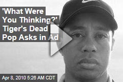'What Were You Thinking?' Tiger's Dead Pop Asks in Ad