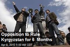 Opposition to Rule Kyrgyzstan for 6 Months